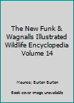 Unknown Binding The New Funk & Wagnalls Illustrated Wildlife Encyclopedia Volume 14 Book