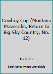 Mass Market Paperback Cowboy Cop (Montana Mavericks, Return to Big Sky Country, No. 12) Book