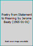 Poetry from Statement to Meaning by Jerome Beaty (1965-01-01)