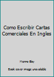 Paperback Como Escribir Cartas Comerciales En Ingles Book