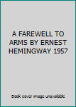 Paperback A FAREWELL TO ARMS BY ERNEST HEMINGWAY 1957 Book