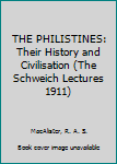 THE PHILISTINES: Their History and Civilisation (The Schweich Lectures 1911)