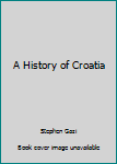 Hardcover A History of Croatia Book