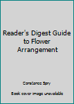 Paperback Reader's Digest Guide to Flower Arrangement Book