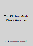 The Kitchen God's Wife / Amy Tan