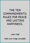 Paperback THE TEN COMMANDMENTS: RULES FOR PEACE AND LASTING HAPPINESS. Book