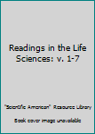 Hardcover Readings in the Life Sciences: v. 1-7 Book