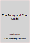 The Sonny and Cher Guide
