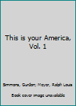 This Is Your America Volume I