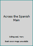 Across the Spanish Main