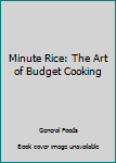Paperback Minute Rice: The Art of Budget Cooking Book