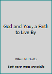 Hardcover God and You, a Faith to Live By Book