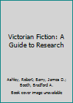 Hardcover Victorian Fiction: A Guide to Research Book