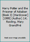 Harry Potter and the Prisoner of Azkaban (Book 3) [Hardcover] [1999] (Author) J.K. Rowling, Mary GrandPré