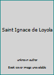 Unknown Binding Saint Ignace de Loyola Book