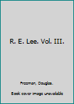 Hardcover R. E. Lee. Vol. III. Book