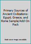 Primary Sources of Ancient Civilizations: Egypt, Greece, and Rome Sample/Add-On Pack