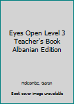 Paperback Eyes Open Level 3 Teacher's Book Albanian Edition Book