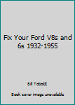 Hardcover Fix Your Ford V8s and 6s 1932-1955 Book