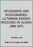 OF ESKIMOS AND MISSIONARIES: LUTHERAN ESKIMO MISSIONS IN ALASKA 1894-1973