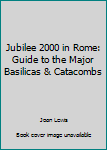 Paperback Jubilee 2000 in Rome: Guide to the Major Basilicas & Catacombs Book