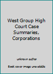 Paperback West Group High Court Case Summaries, Corporations Book
