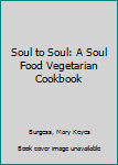 Hardcover Soul to Soul: A Soul Food Vegetarian Cookbook Book