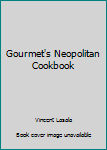 Hardcover Gourmet's Neopolitan Cookbook Book