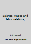 Salaries, wages and labor relations,