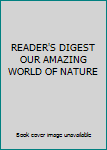 Hardcover READER'S DIGEST OUR AMAZING WORLD OF NATURE Book