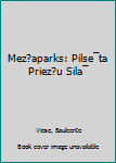 Unknown Binding Mez?aparks: Pilse¯ta Priez?u Sila¯ Book
