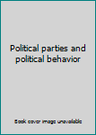 Unknown Binding Political parties and political behavior Book