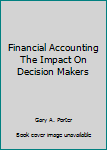 Unknown Binding Financial Accounting The Impact On Decision Makers Book
