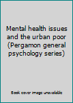 Paperback Mental health issues and the urban poor (Pergamon general psychology series) Book