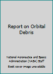 Report on orbital debris