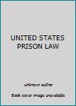 Unknown Binding UNITED STATES PRISON LAW Book