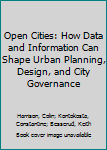 Paperback Open Cities: How Data and Information Can Shape Urban Planning, Design, and City Governance Book