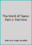 Perfect Paperback The World of Teens: Part 1: Part One Book