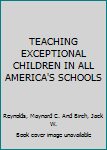 Hardcover TEACHING EXCEPTIONAL CHILDREN IN ALL AMERICA'S SCHOOLS Book