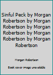 Hardcover Sinful Peck by Morgan Robertson by Morgan Robertson by Morgan Robertson by Morgan Robertson by Morgan Robertson Book