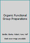 Hardcover Organic Functional Group Preparations Book