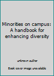 Unknown Binding Minorities on campus: A handbook for enhancing diversity Book