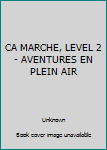 Unknown Binding CA MARCHE, LEVEL 2 - AVENTURES EN PLEIN AIR Book