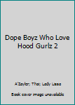 Dope Boyz Who Love Hood Gurlz 2 - Book #2 of the Dope Boyz Who Love Hood Gurlz