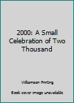 Hardcover 2000: A Small Celebration of Two Thousand Book