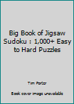 Paperback Big Book of Jigsaw Sudoku : 1,000+ Easy to Hard Puzzles Book