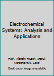 Hardcover Electrochemical Systems: Analysis and Applications Book