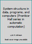 Hardcover System structure in data, programs, and computers (Prentice-Hall series in automatic computation) Book