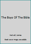The Boys Of The Bible