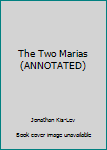 The Two Marias (ANNOTATED)